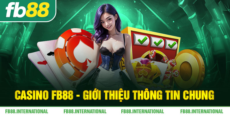 Casino FB88 - Giới thiệu thông tin chung