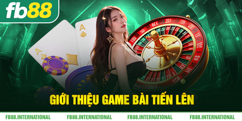 Giới thiệu game bài Tiến lên