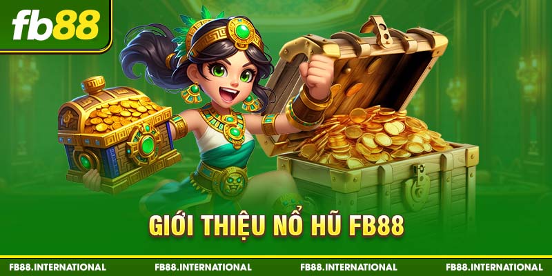 Giới thiệu nổ hũ FB88