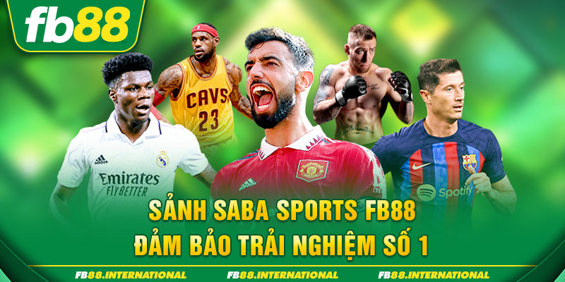 Sảnh Saba sports FB88 - Đảm bảo trải nghiệm số 1 