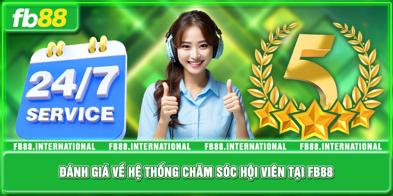 Đánh giá về hệ thống chăm sóc hội viên tại FB88