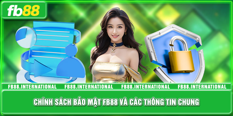 Chính sách bảo mật FB88 và các thông tin chung