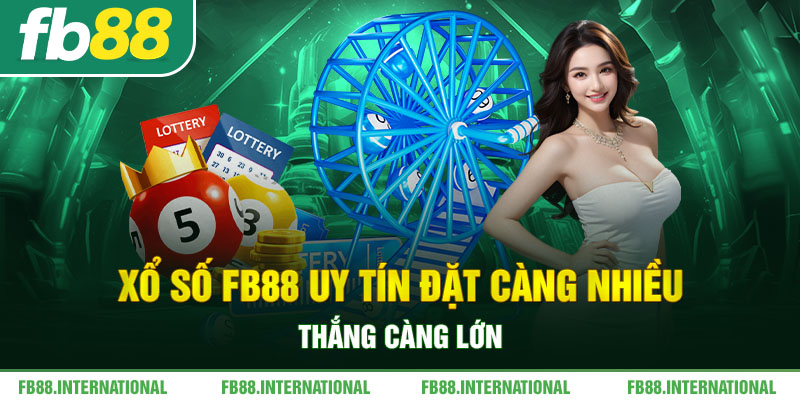 Xổ số FB88 Uy Tín Đặt Càng Nhiều Thắng Càng Lớn